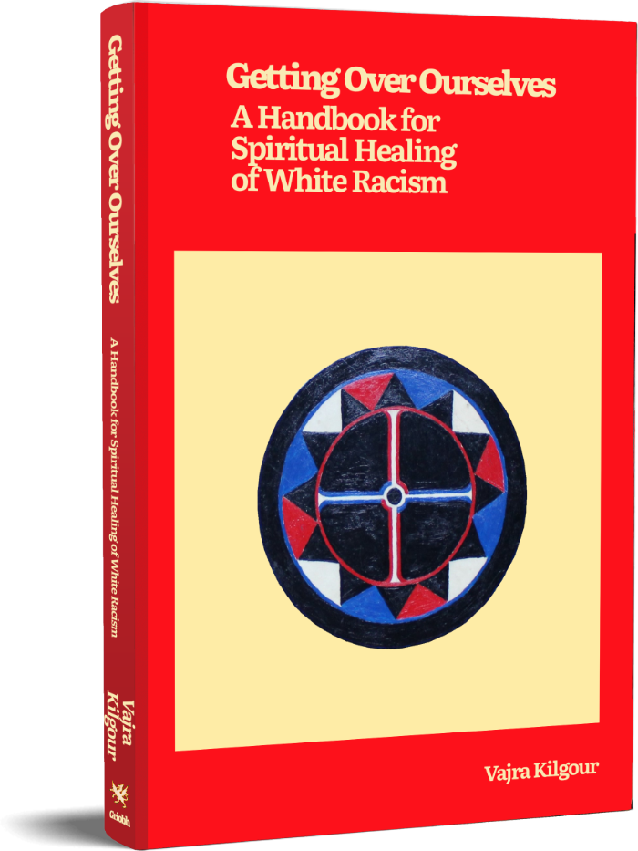 Getting Over Ourselves A Handbook for Spiritual Healing of White Racism